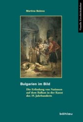 book Bulgarien im Bild: Die Erfindung von Nationen auf dem Balkan in der Kunst des 19. Jahrhunderts. Dissertationsschrift