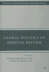 book Global Politics of Defense Reform (Initiatives in Strategic Studies:  Issues and Policies)