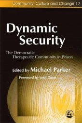 book Dynamic Security: The Democratic Therapeutic Community in Prison (Community, Culture and Change)