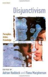 book Disjunctivism: Perception, Action, Knowledge