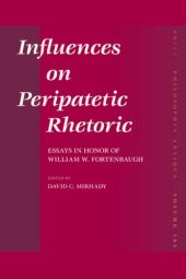 book Influences on Peripatetic Rhetoric. Essays in Honor of William W. Fortenbaugh