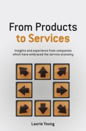 book From Products to Services: Insights and experience from companies which have embraced the service economy