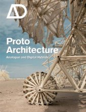 book Protoarchitecture: Analogue and Digital Hybrids (Architectural Design July   August 2008 Vol. 78 No. 4)