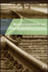 book Mergers, Acquisitions, and Other Restructuring Activities, Fifth Edition: An Integrated Approach to Process, Tools, Cases, and Solutions (Academic Press Advanced Finance Series)