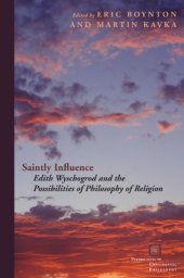 book Saintly Influence: Edith Wyschogrod and the Possibilities of Philosophy of Religion (Perspectives in Continental Philosophy)