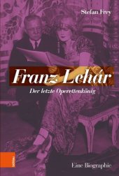 book Franz Lehár: Der letzte Operettenkönig. Eine Biographie