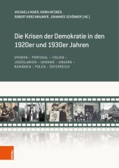 book Die Krisen der Demokratie in den 1920er und 1930er Jahren: Spanien – Portugal – Italien – Jugoslawien – Ukraine – Ungarn – Rumänien – Polen – Österreich