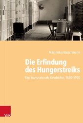 book Die Erfindung des Hungerstreiks: Eine transnationale Geschichte, 1880–1950