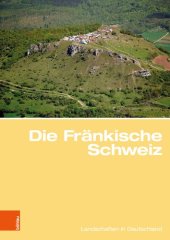 book Die Fränkische Schweiz: Traditionsreiche touristische Region in einer Karstlandschaft