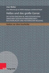 book Hellas und das große Ganze: Die alten Griechen in »Weltgeschichten« zwischen Geschichtswissenschaft, Buchverlagen und historischer Bildung