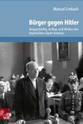 book Bürger gegen Hitler: Vorgeschichte, Aufbau und Wirken des bayerischen »Sperr-Kreises«