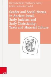 book Gender and Social Norms in Ancient Israel, Early Judaism and Early Christianity: Texts and Material Culture