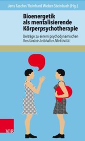 book Bioenergetik als mentalisierende Körperpsychotherapie: Beiträge zum psychodynamischen Verständnis einer leibhaften Affektivität