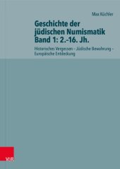 book Geschichte der jüdischen Numismatik - Band 1: 2.–16. Jh.: Historisches Vergessen – Jüdische Bewahrung – Europäische Entdeckung