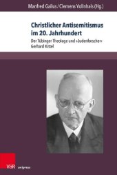 book Christlicher Antisemitismus im 20. Jahrhundert: Der Tübinger Theologe und »Judenforscher« Gerhard Kittel