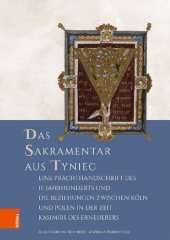 book Das Sakramentar aus Tyniec: Eine Prachthandschrift des 11. Jahrhunderts und die Beziehungen zwischen Köln und Polen in der Zeit Kasimirs des Erneuerers