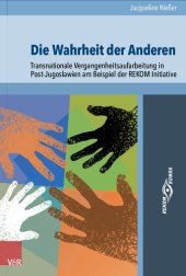 book Die Wahrheit der Anderen: Transnationale Vergangenheitsaufarbeitung in Post-Jugoslawien am Beispiel der REKOM Initiative