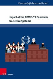 book Impact of the COVID-19 Pandemic on Justice Systems: Reconstruction or Erosion of Justice Systems – Case Study and Suggested Solution