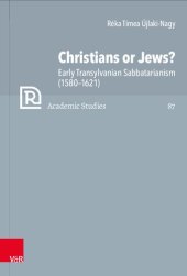 book Christians or Jews?: Early Transylvanian Sabbatarianism (1580–1621)