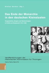 book Das Ende der Monarchie in den deutschen Kleinstaaten: Vorgeschichte, Ereignis und Nachwirkungen in Politik und Staatsrecht 1914–1939