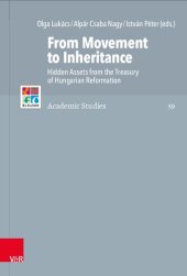 book From Movement to Inheritance: Hidden Assets from the Treasury of Hungarian Reformation