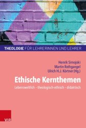 book Ethische Kernthemen: Lebensweltlich – theologisch-ethisch – didaktisch