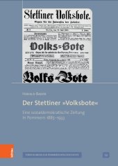 book Der Stettiner »Volksbote«: Eine sozialdemokratische Zeitung in Pommern 1885-1933