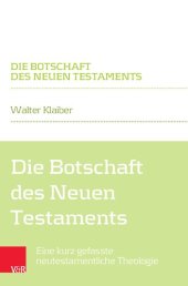 book Die Botschaft des Neuen Testaments: Eine kurz gefasste neutestamentliche Theologie