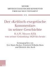 book Der »Kritisch-exegetische Kommentar« in seiner Geschichte: H.A.W. Meyers KEK von seiner Gründung 1829 bis heute