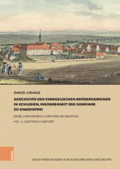 book Geschichte der evangelischen Brüdergemeinen in Schlesien, insonderheit der Gemeinde zu Gnadenfrei: Eine historisch-kritische Edition