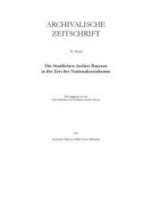 book Archivalische Zeitschrift: Band 96. Die Staatlichen Archive Bayerns in der Zeit des Nationalsozialismus