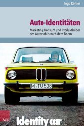 book Auto-Identitäten: Marketing, Konsum und Produktbilder des Automobils nach dem Boom