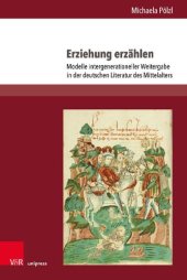 book Erziehung erzählen: Modelle intergenerationeller Weitergabe in der deutschen Literatur des Mittelalters