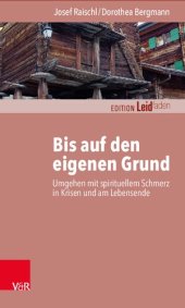 book Bis auf den eigenen Grund: Umgehen mit spirituellem Schmerz in Krisen und am Lebensende