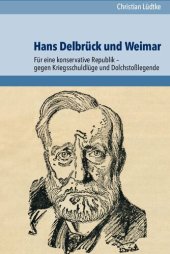 book Hans Delbrück und Weimar: Für eine konservative Republik – gegen Kriegsschuldlüge und Dolchstoßlegende