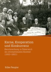 book Kerne, Kooperation und Konkurrenz: Kernforschung in Österreich im internationalen Kontext (1900-1950)