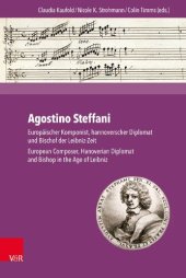 book Agostino Steffani: Europäischer Komponist, hannoverscher Diplomat und Bischof der Leibniz-Zeit. European Composer, Hanoverian Diplomat and Bishop in the Age of Leibniz