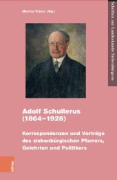 book Adolf Schullerus (1864–1928): Korrespondenzen und Vorträge des siebenbürgischen Pfarrers, Gelehrten und Politikers