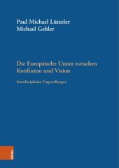 book Die Europäische Union zwischen Konfusion und Vision: Interdisziplinäre Fragestellungen