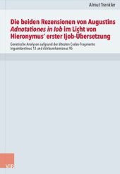 book Die beiden Rezensionen von Augustins Adnotationes in Iob im Licht von Hieronymus‘ erster Ijob-Übersetzung: Genetische Analysen aufgrund der ältesten Codex-Fragmente Inguimbertinus 13 und Ashburnhamianus 95