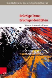 book Brüchige Texte, brüchige Identitäten: Avantgardistisches und exophones Schreiben von der klassischen Moderne bis zur Gegenwart