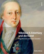 book Nikolaus II. Esterházy (1765-1833) und die Kunst: Biografie eines manischen Sammlers