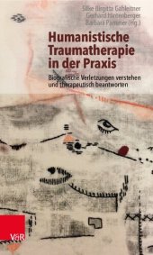 book Humanistische Traumatherapie in der Praxis: Biografische Verletzungen verstehen und therapeutisch beantworten