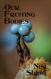 book Our Fruiting Bodies