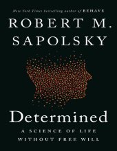 book Determined: A Science of Life without Free Will