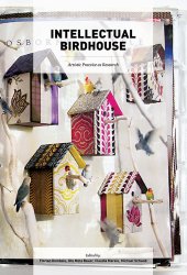 book Intellectual Birdhouse: Artistic Practice as Research