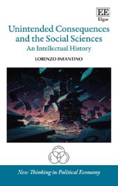 book Unintended Consequences and the Social Sciences: An Intellectual History (New Thinking in Political Economy series)