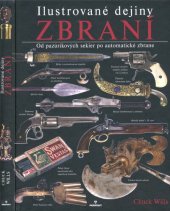 book Ilustrované dejiny zbraní. Od pazúrikových sekier po automatické zbrane