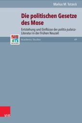 book Die politischen Gesetze des Mose: Entstehung und Einflüsse der politia-judaica-Literatur in der Frühen Neuzeit