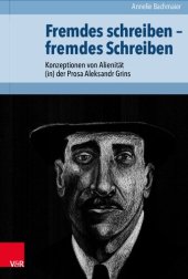 book Fremdes schreiben – fremdes Schreiben: Konzeptionen von Alienität (in) der Prosa Aleksandr Grins